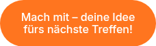 Mach mit &ndash; deine Idee f&uuml;rs n&auml;chste Treffen!