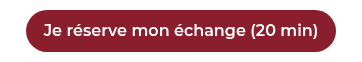 Je réserve mon échange (20 min)