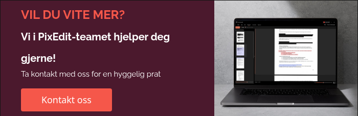 VIL DU VITE MER? Vi i PixEdit-teamet hjelper deg gjerne! Ta kontakt med oss for en hyggelig prat  