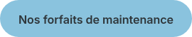 Nos forfaits de maintenance