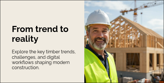 From trend to reality&nbsp; &nbsp; Explore the key timber trends, challenges, and digital workflows shaping modern construction.&nbsp; &nbsp;