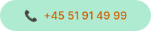 <span style="color: #ce5f00;">��&nbsp; +45 51 91 49 99</span>