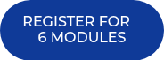 <div style="text-align: center;">REGISTER FOR&nbsp; &nbsp;</div>
<div style="text-align: center;">6 MODULES</div>
