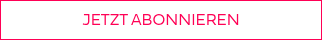 <p><strong>JETZT ABONNIEREN</strong></p>