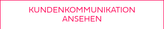 <p>KUNDENKOMMUNIKATION ANSEHEN</p>
