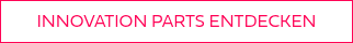 INNOVATION PARTS&nbsp;ENTDECKEN
