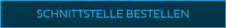 SCHNITTSTELLE BESTELLEN