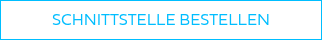SCHNITTSTELLE BESTELLEN