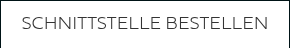 SCHNITTSTELLE BESTELLEN