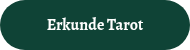 <p style="font-weight: bold;">Erkunde Tarot</p>