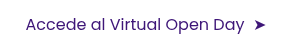 <p>Accede al Virtual Open Day&nbsp; ➤</p>