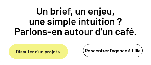 Un brief, un enjeu, une simple intuition ? Parlons-en autour d'un caf&eacute;.