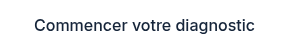 Commencer votre diagnostic