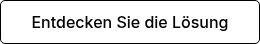 Entdecken Sie die Lösung