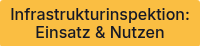 <div style="text-align: center;">Infrastrukturinspektion:</div>
<div style="text-align: center;">Einsatz &amp; Nutzen</div>
<span style="font-family: Verdana, Geneva, sans-serif; font-size: 16px;"></span>