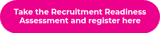 <strong>Take the Recruitment Readiness Assessment and register here</strong>