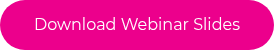 Download Webinar Slides