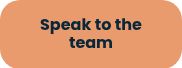 Speak to the team