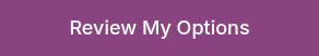 Review My Options