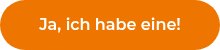 Ja, ich habe eine!