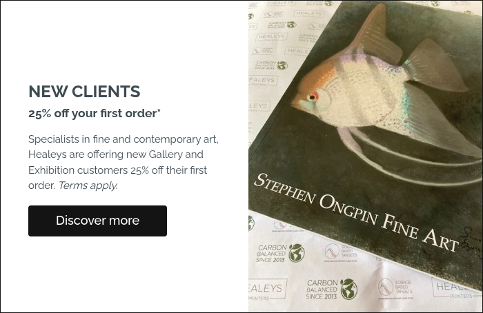 NEW CLIENTS 25% off your first order* &nbsp; Specialists in fine and contemporary art, Healeys are offering new Gallery and Exhibition customers 25% off their first order. Terms apply. &nbsp;