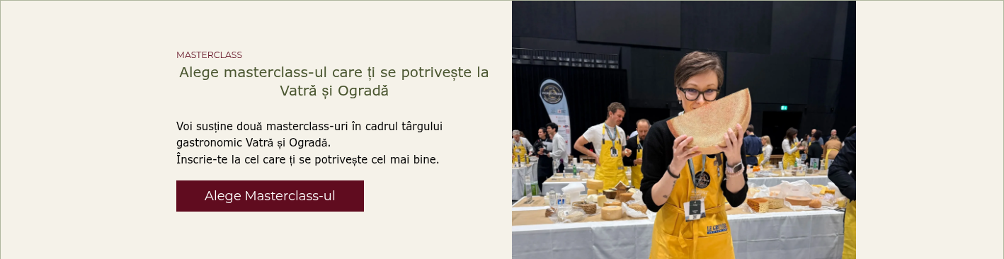 MASTERCLASS Alege masterclass-ul care ți se potrivește la Vatrǎ și Ogradǎ &nbsp; Voi susține douǎ masterclass-uri &icirc;n cadrul t&acirc;rgului gastronomic Vatrǎ și Ogradǎ. &Icirc;nscrie-te la cel care ți se potrivește cel mai bine. &nbsp;