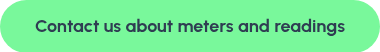 &nbsp;Contact us about meters and readings&nbsp;