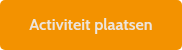 Activiteit plaatsen<!-- notionvc: ec785431-e471-49f5-a25b-5f30fc8b28d6 --><br><!-- notionvc: e1028bdd-5061-458f-be08-6cfcebb9453e -->