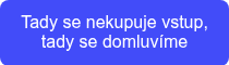 Tady se nekupuje vstup, tady se domluvíme