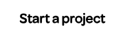 <p style="font-weight: bold;">Start a project</p>