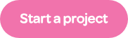 <p style="font-weight: bold;">Start a project</p>