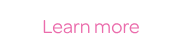 <p>Learn more</p>