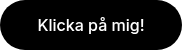 <p>Klicka p&aring; mig!</p>