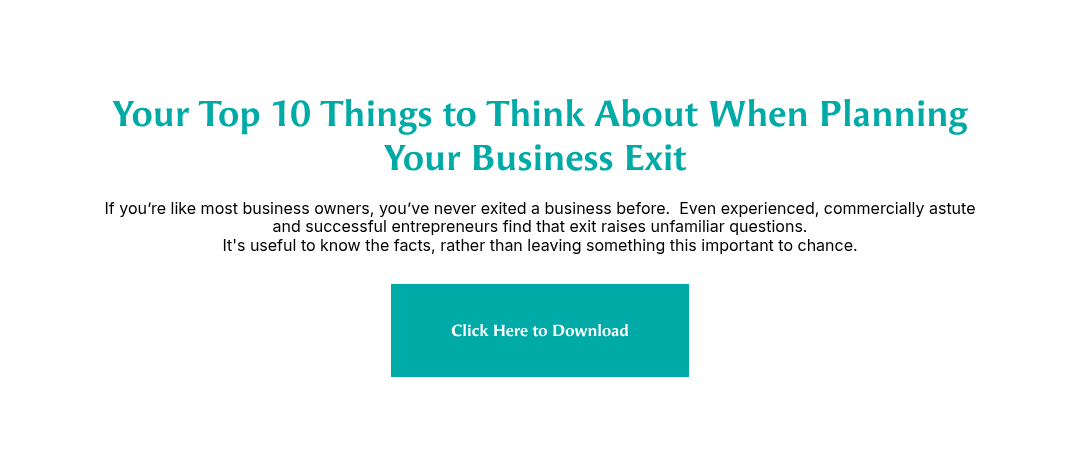 Your Top 10 Things to Think About When Planning Your Business Exit&nbsp;