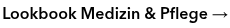 Lookbook Medizin &amp; Pflege &rarr;