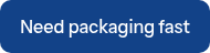 Need packaging fast
