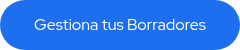 Gestiona tus Borradores