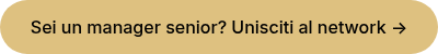 Sei un manager senior? Unisciti al network →