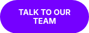 <strong>TALK TO OUR TEAM</strong>
