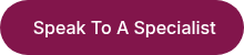 &nbsp;Speak To A Specialist
