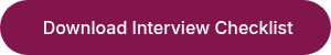 &nbsp;Download Interview Checklist