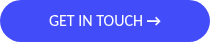 GET IN TOUCH <strong>→</strong><span style="color: #474747; background-color: #ffffff;"></span>