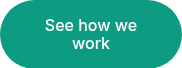 See how we work