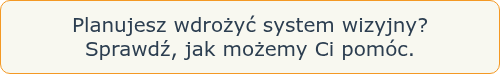 <p style="font-weight: normal;"><span style="font-family: Verdana, Geneva, sans-serif;">Planujesz wdrożyć system&nbsp;wizyjny?</span></p>
<p style="font-weight: normal;"><span style="font-family: Verdana, Geneva, sans-serif;">Sprawdź, jak możemy Ci pom&oacute;c.</span></p>