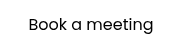 <p>Book a meeting</p>