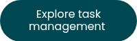 <p style="font-weight: normal; font-size: 16px;">Explore task management&nbsp;</p>