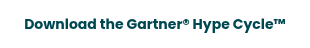 <span style="color: #004851;"><strong>Download the Gartner® Hype Cycle™</strong></span>