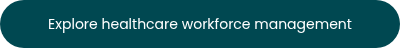 Explore healthcare workforce management