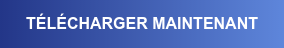 TÉLÉCHARGER MAINTENANT