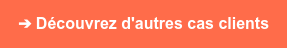 ➔ Découvrez d'autres cas clients